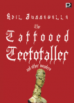 The Tattooed Teetotaller and other wonders
